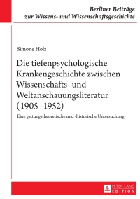 Cover image: Die tiefenpsychologische Krankengeschichte zwischen Wissenschafts- und Weltanschauungsliteratur (1905–1952) 1st edition 9783631653906