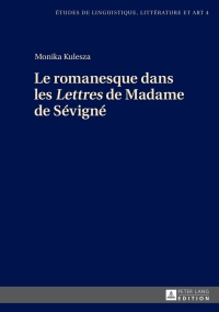 Immagine di copertina: Le romanesque dans les «Lettres» de Madame de Sévigné 1st edition 9783631654514