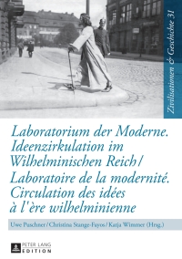 Cover image: Laboratorium der Moderne. Ideenzirkulation im Wilhelminischen Reich- Laboratoire de la modernité. Circulation des idées à l'ère wilhelminienne 1st edition 9783631650462