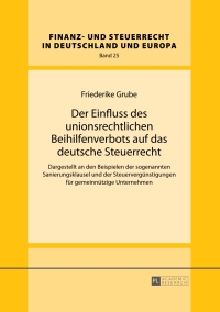 Imagen de portada: Der Einfluss des unionsrechtlichen Beihilfenverbots auf das deutsche Steuerrecht 1st edition 9783631654613