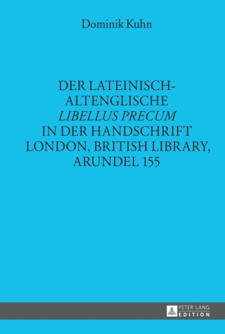 Cover image: Der lateinisch-altenglische «Libellus precum» in der Handschrift London, British Library, Arundel 155 1st edition 9783631654620