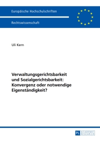 Titelbild: Verwaltungsgerichtsbarkeit und Sozialgerichtsbarkeit: Konvergenz oder notwendige Eigenstaendigkeit? 1st edition 9783631655597