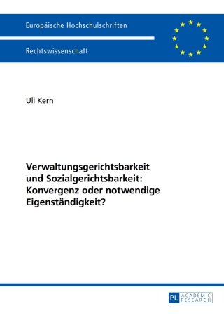 Immagine di copertina: Verwaltungsgerichtsbarkeit und Sozialgerichtsbarkeit: Konvergenz oder notwendige Eigenstaendigkeit? 1st edition 9783631655597