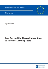 Cover image: Fazıl Say and the Classical Music Stage as Informal Learning Space 2nd edition 9783631634028