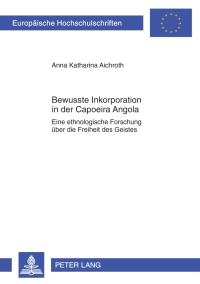 Imagen de portada: Bewusste Inkorporation in der Capoeira Angola 1st edition 9783631614532