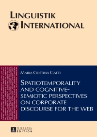 Omslagafbeelding: Spatiotemporality and cognitive-semiotic perspectives on corporate discourse for the web 1st edition 9783631628812