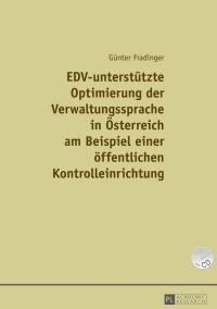 صورة الغلاف: EDV-unterstuetzte Optimierung der Verwaltungssprache in Oesterreich am Beispiel einer einer oeffentlichen Kontrolleinrichtung 1st edition 9783631654934