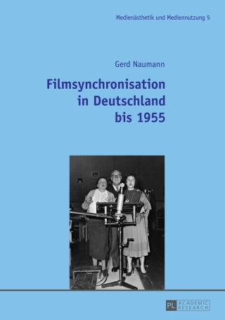 صورة الغلاف: Filmsynchronisation in Deutschland bis 1955 1st edition 9783631655689