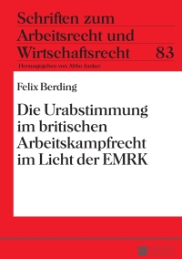 Imagen de portada: Die Urabstimmung im britischen Arbeitskampfrecht im Licht der EMRK 1st edition 9783631654989