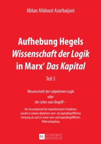 Imagen de portada: Aufhebung Hegels «Wissenschaft der Logik» in Marx’ «Das Kapital» 1st edition 9783631654941