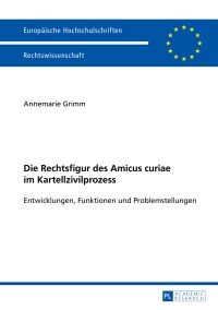 Cover image: Die Rechtsfigur des Amicus curiae im Kartellzivilprozess 1st edition 9783631655030