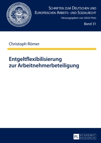 Cover image: Entgeltflexibilisierung zur Arbeitnehmerbeteiligung 1st edition 9783631655993