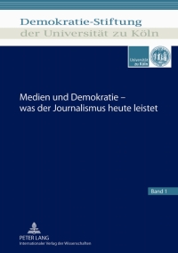Titelbild: Medien und Demokratie  was der Journalismus heute leistet 1st edition 9783631638613