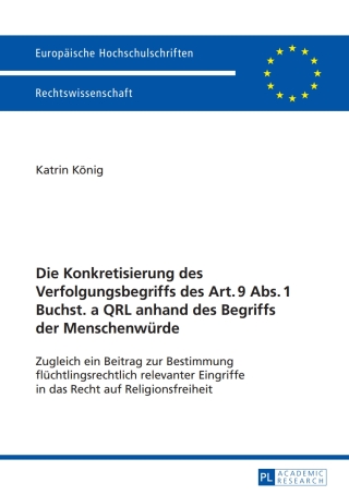 Immagine di copertina: Die Konkretisierung des Verfolgungsbegriffs des Art. 9 Abs. 1 Buchst. a QRL anhand des Begriffs der Menschenwuerde 1st edition 9783631656211