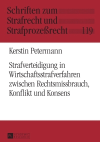 Immagine di copertina: Strafverteidigung in Wirtschaftsstrafverfahren zwischen Rechtsmissbrauch, Konflikt und Konsens 1st edition 9783631656303