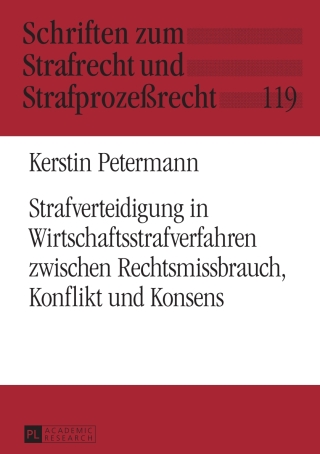 Cover image: Strafverteidigung in Wirtschaftsstrafverfahren zwischen Rechtsmissbrauch, Konflikt und Konsens 1st edition 9783631656303