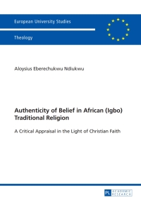 Cover image: Authenticity of Belief in African (Igbo) Traditional Religion 1st edition 9783631656020