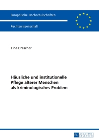 Cover image: Haeusliche und institutionelle Pflege aelterer Menschen als kriminologisches Problem 1st edition 9783631655122