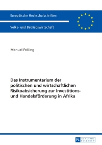 Imagen de portada: Das Instrumentarium der politischen und wirtschaftlichen Risikoabsicherung zur Investitions- und Handelsfoerderung in Afrika 1st edition 9783631655108