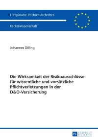 صورة الغلاف: Die Wirksamkeit der Risikoausschluesse fuer wissentliche und vorsaetzliche Pflichtverletzungen in der D&O-Versicherung 1st edition 9783631655238