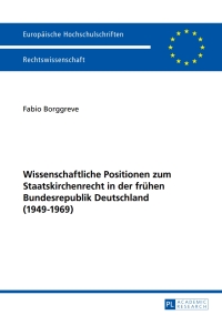 صورة الغلاف: Wissenschaftliche Positionen zum Staatskirchenrecht der fruehen Bundesrepublik Deutschland (1949-1969) 1st edition 9783631655252