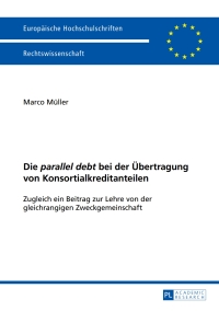 Omslagafbeelding: Die "parallel debt" bei der Uebertragung von Konsortialkreditanteilen 1st edition 9783631656440