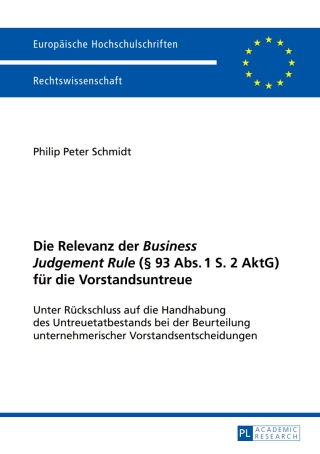 Cover image: Die Relevanz der «Business Judgement Rule» (§ 93 Abs. 1 S. 2 AktG) fuer die Vorstandsuntreue 1st edition 9783631657058