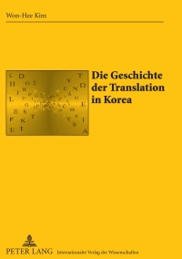 Cover image: Die Geschichte der Translation in Korea 1st edition 9783631623602