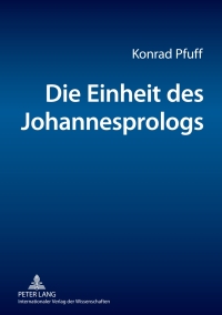 صورة الغلاف: Die Einheit des Johannesprologs 1st edition 9783631625361
