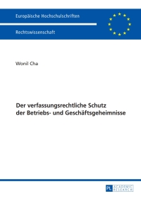 Cover image: Der verfassungsrechtliche Schutz der Betriebs- und Geschaeftsgeheimnisse 1st edition 9783631655405