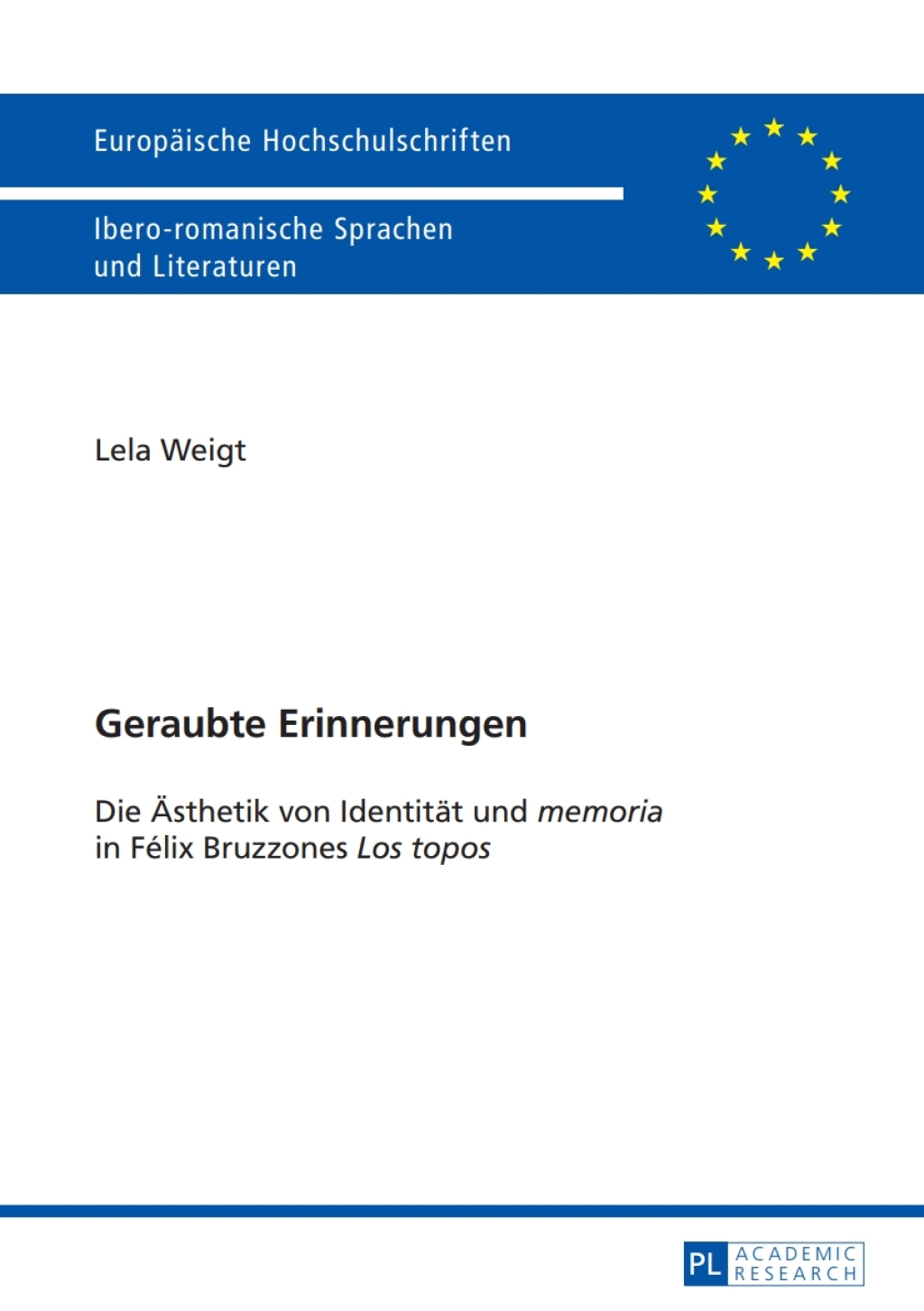 Geraubte Erinnerungen Die Aesthetik von Identitaet und «memoria» in Félix Bruzzones «Los topos» 1st Edition