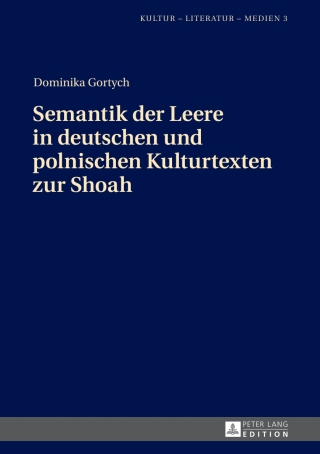 Cover image: Semantik der Leere in deutschen und polnischen Kulturtexten zur Shoah 1st edition 9783631655368