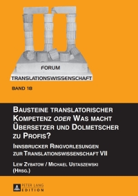 Titelbild: Bausteine translatorischer Kompetenz «oder» Was macht Uebersetzer und Dolmetscher zu Profis? 1st edition 9783631657171