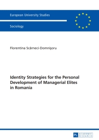 Titelbild: Identity Strategies for the Personal Development of Managerial Elites in Romania 1st edition 9783631657218