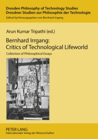 Omslagafbeelding: Bernhard Irrgang: Critics of Technological Lifeworld 1st edition 9783631585702