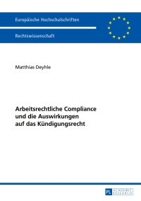 Omslagafbeelding: Arbeitsrechtliche Compliance und die Auswirkungen auf das Kuendigungsrecht 1st edition 9783631658291