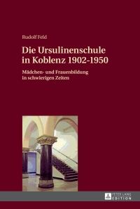 Omslagafbeelding: Die Ursulinenschule in Koblenz 1902–1950 1st edition 9783631658352