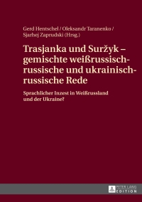 Imagen de portada: Trasjanka und Suržyk – gemischte weißrussisch-russische und ukrainisch-russische Rede 1st edition 9783631585337