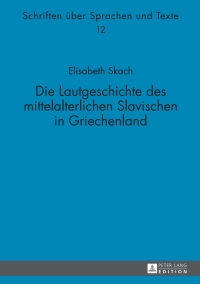 Cover image: Die Lautgeschichte des mittelalterlichen Slavischen in Griechenland 1st edition 9783631657331