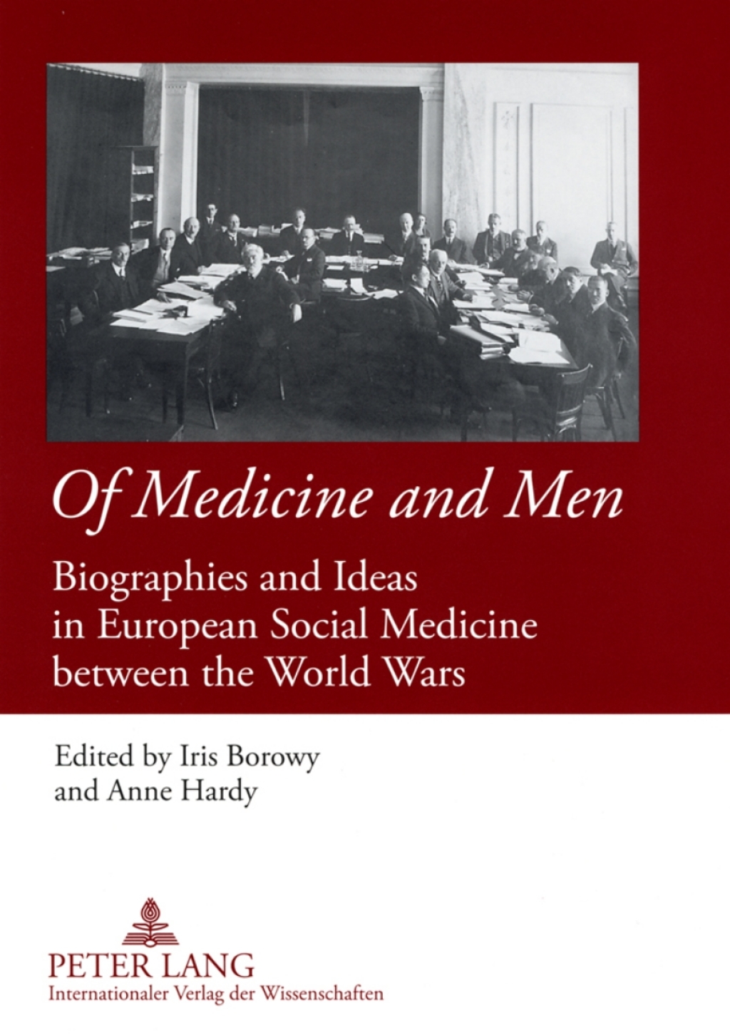 Of Medicine and Men Biographies and Ideas in European Social Medicine between the World Wars 1st Edition