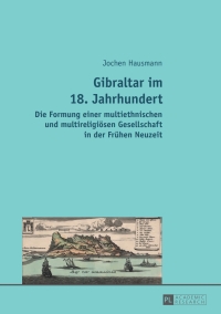 صورة الغلاف: Gibraltar im 18. Jahrhundert 1st edition 9783631660102