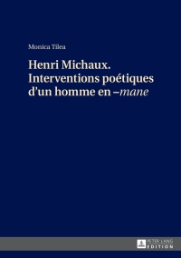 Cover image: Henri Michaux. Interventions poétiques d’un homme en –«mane» 1st edition 9783631662311