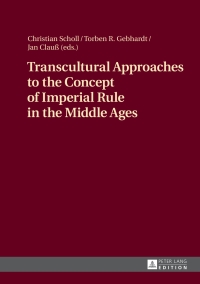Imagen de portada: Transcultural Approaches to the Concept of Imperial Rule in the Middle Ages 1st edition 9783631662199