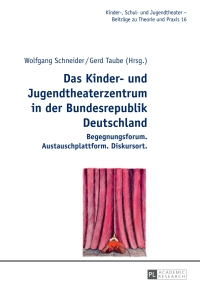 صورة الغلاف: Das Kinder- und Jugendtheaterzentrum in der Bundesrepublik Deutschland 1st edition 9783631662342