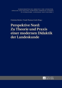 Cover image: Perspektive Nord: Zu Theorie und Praxis einer modernen Didaktik der Landeskunde 1st edition 9783631660126