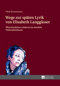 Cover image: Wege zur spaeten Lyrik von Elisabeth Langgaesser 1st edition 9783631658888