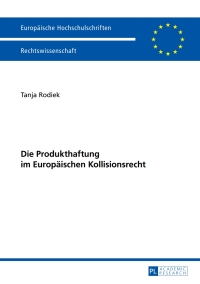 Titelbild: Die Produkthaftung im Europaeischen Kollisionsrecht 1st edition 9783631658970