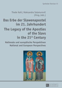 صورة الغلاف: Das Erbe der Slawenapostel im 21. Jahrhundert / The Legacy of the Apostles of the Slavs in the 21st Century 1st edition 9783631659113