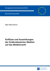 Cover image: Einfluesse und Auswirkungen der Evidenzbasierten Medizin auf das Medizinrecht 1st edition 9783631659229