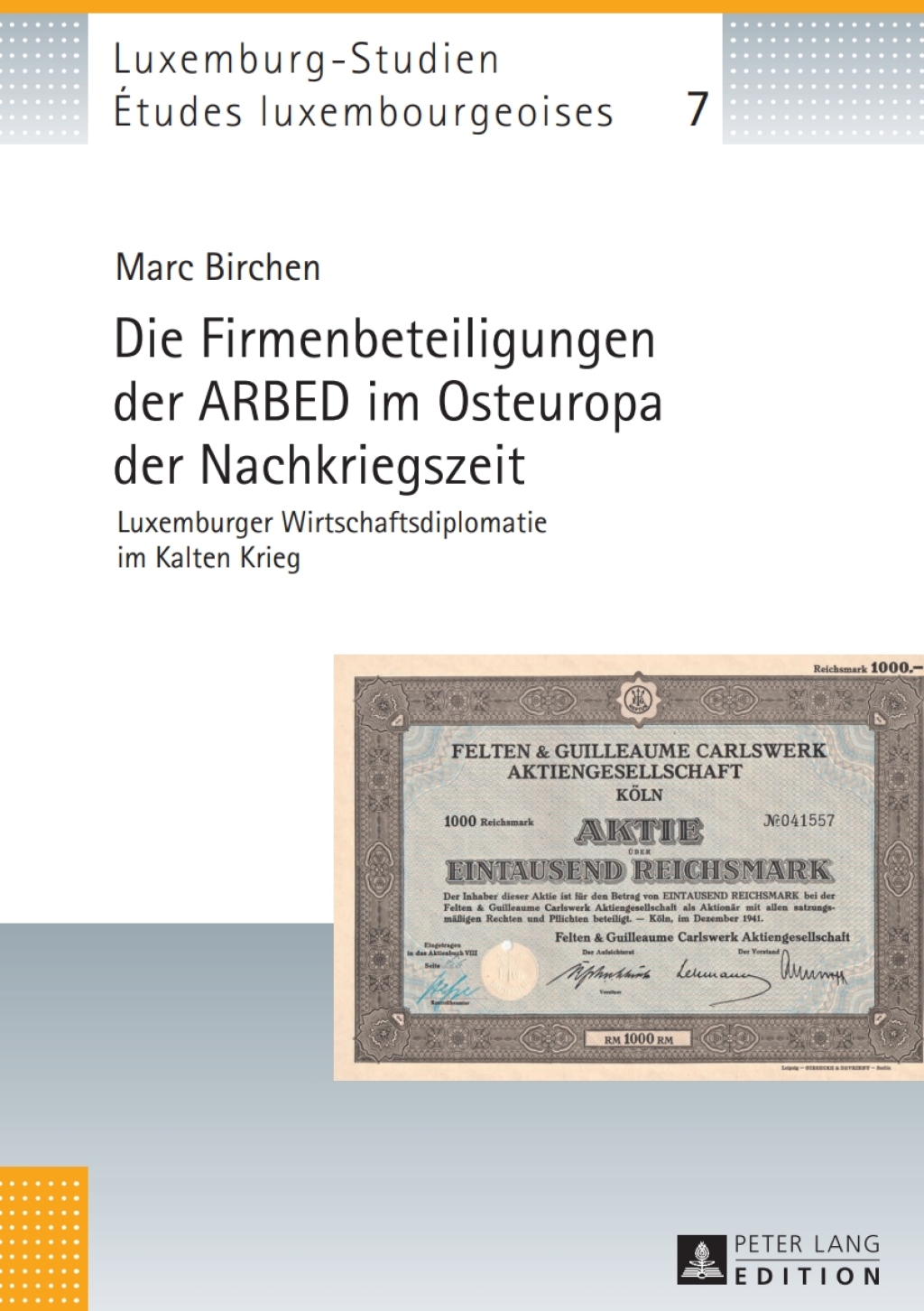 Die Firmenbeteiligungen der ARBED im Osteuropa der Nachkriegszeit Luxemburger Wirtschaftsdiplomatie im Kalten Krieg 1st Edition